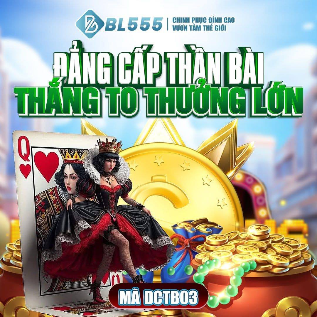 BL555 – Bùng Nổ & Siêu HOT Trò Chơi Mới